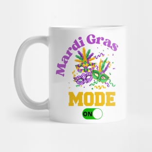 Mardi Gras Carnival Party Mode ON T-Shirt Mug Sticker Apparel Gift Mug